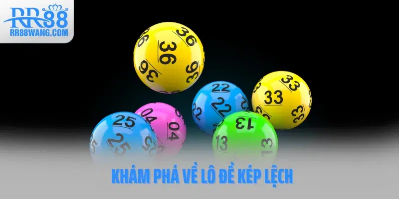 Khám phá về lô đề kép lệch 