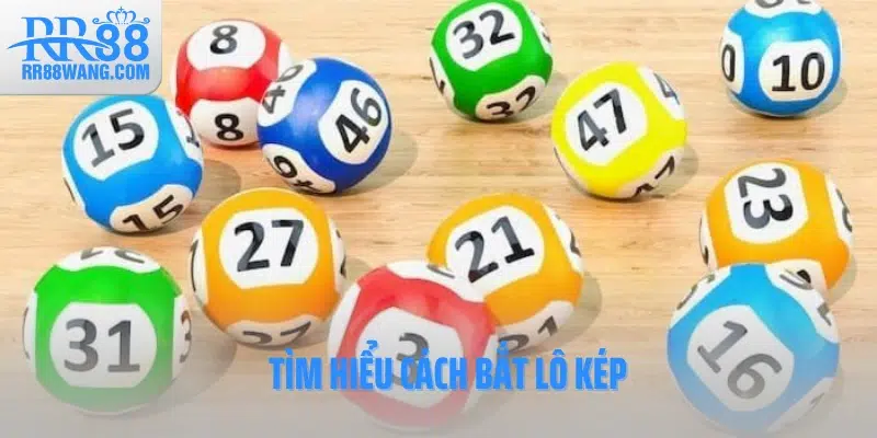 Tìm hiểu cách bắt lô kép