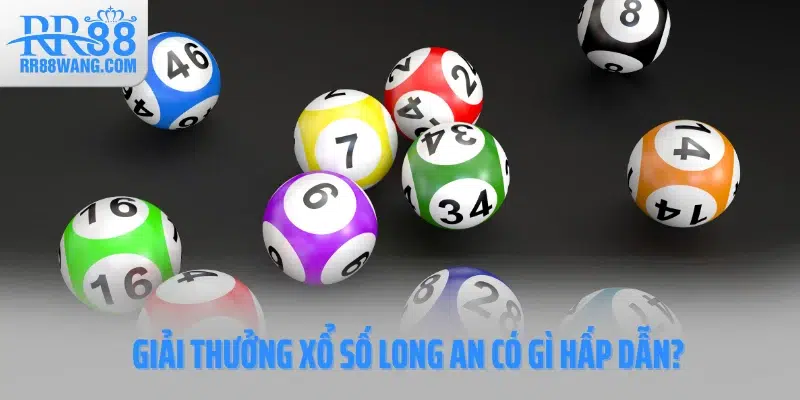 Giải thưởng xổ số Long An có gì hấp dẫn?